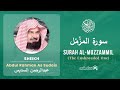 Quran 73 Surah Al Muzzammil سورة المزّمّل Sheikh Abdul Rahman As Sudais