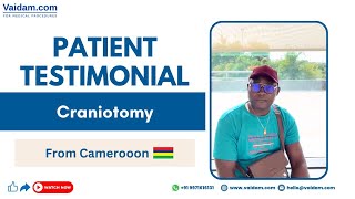 कैमरून की महिला की भारत में सफल ब्रेन ट्यूमर सर्जरी | वैदाम हेल्थ
