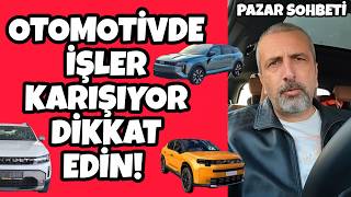 OTOMOTİVDE İŞLER KARIŞIYOR DİKKAT EDİN | PAZAR SOHBETİ | FIAT FASTBACK VE DACIA 