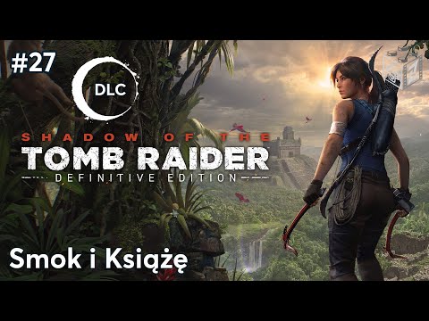 Shadow Of The Tomb Raider | Smok i Książę odc.27 | LZ