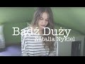 Natalia Nykiel - Bądź Duży | Magda Bereda (cover ...