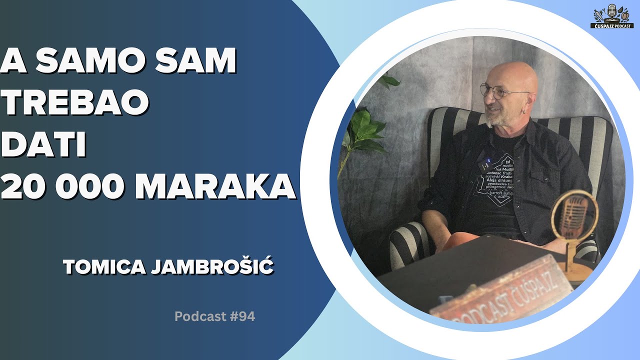 PODCAST ČUŠPAJZ #94  Sve što dobijemo , jako teško dobijemo ! TOMICA JAMBROŠIĆ