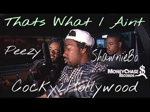 Thats What I Aint - Cocky2Hollywood Ft. OMB Peezy & OMB ShawnieBo