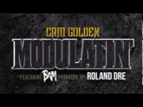 Cam Golden Modulatin Feat  B.A.M (prod by Roland Dre)