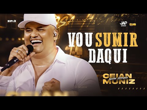 Vou Sumir Daqui - Ceian Muniz | DVD  "Nossa História"