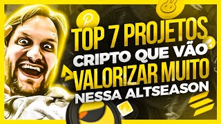 TOP 7 PROJETOS CRIPTO QUE VO VALORIZAR MUITO NESSA PRXIMA TEMPORADA DAS ALTCOINS (ALTSEASON)