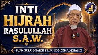 Inti Hijrah Rasulullah S.A.W. - Tuan Guru Shaikh Dr Jahid Sidek Al-Khalidi