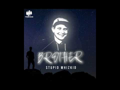 Stupid Whizkid - Brother