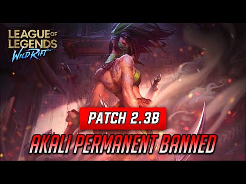 AKALI PERMANENT BANNED | Leaks : Patch 2.3b | League of Legends Wild Rift