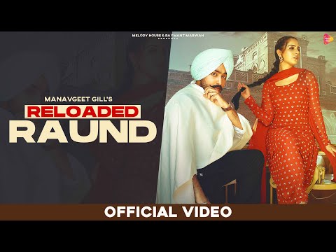Reloaded Raund (Official Video)| Manavgeet Gill Ft Malvi Malhotra | 