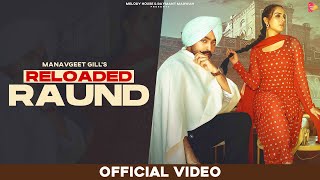 Reloaded Raund (Official Video) Manavgeet Gill  La