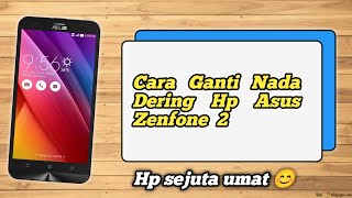 Download lagu Cara mengubah Nada Dering panggilan masuk Hp Asus Zenfone 2 dan 3 mp3