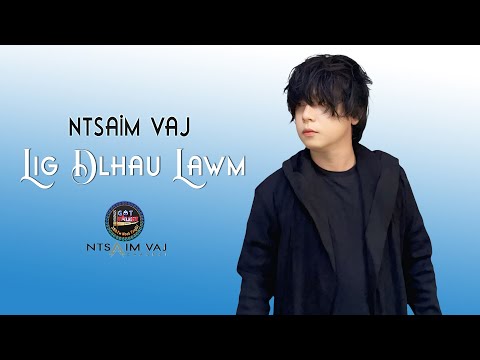 Ntsaim Vaj - Lig Dlhau Lawm ( Nkauj Tshiab 2025 )