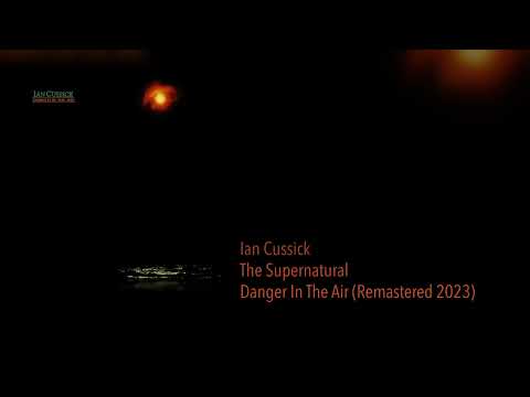Ian Cussick - The Supernatural (Danger In The Air)