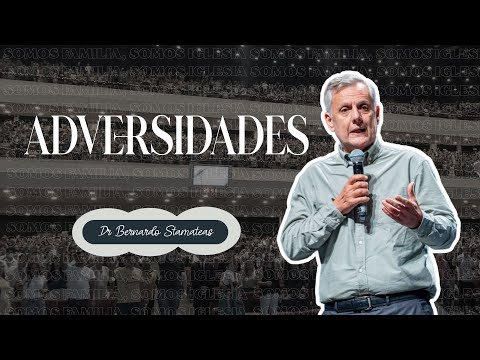 Adversidades 🌟 - Pr. Bernardo Stamateas