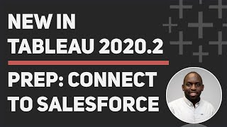 Tableau 2020.2: How to connect to Salesforce in Tableau Prep Builder.