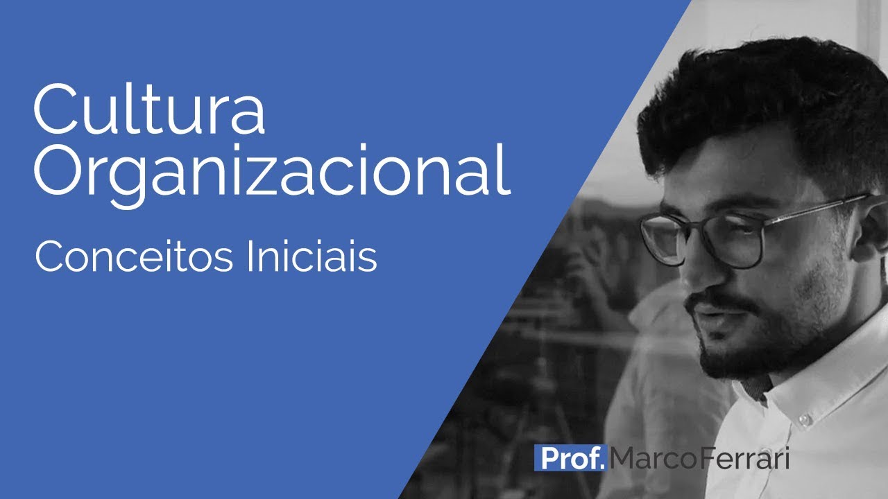 Cultura Organizacional - Conceitos Iniciais