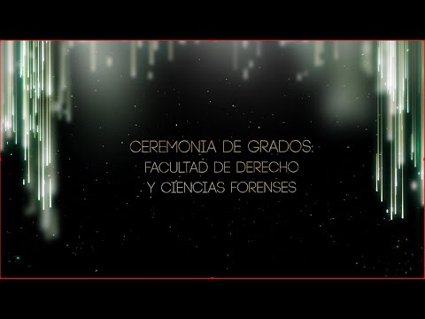 Ceremonia de grados: Facultad de Derecho y Ciencias Forenses 2021 - 1