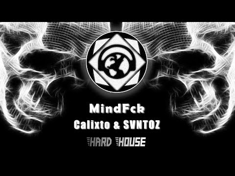 ▶Hard House - Calixto & SVNTOZ - MindFck