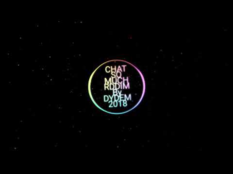 CHAT SO MUCH RIDDIM BY DYDEM PREVIEW