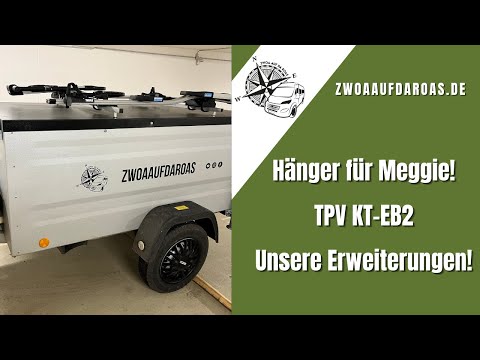 Vorstellung unseres neuen Campinganhänger mit Erweiterungen - TPV KT EB2
