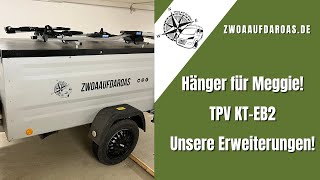 Vorstellung unseres neuen Campinganhänger mit Erweiterungen - TPV KT EB2