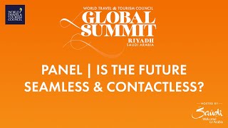 WTTC Global Summit Saudi Arabia 2022 Panel -  Is the Future Seamless & Contactless? (English)