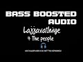 Lajjavathiye 4 The People BASS BOOSTED AUDIO