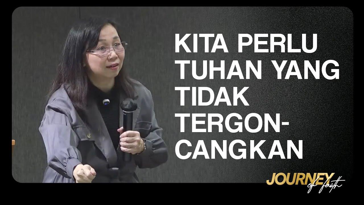 KITA PERLU TUHAN YANG TIDAK TERGONCANGKAN - Ps. Ruth Julia
