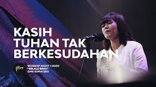 Download lagu Kasih Tuhan Tak Berkesudahan | Worship Night 1 - GMS Sumatera mp3