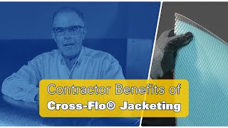 Cross-Flo® Jacketing: Benefits Every Contractor Should Know