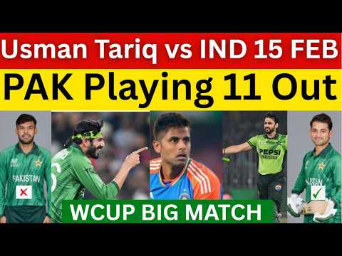 PAK vs IND 15 Feb 2026 | Pak Playing 11 | Revealed  Usman Tariq vs India | WCUP Big Match | GM Talks