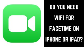 Do You Need Wifi for FaceTime