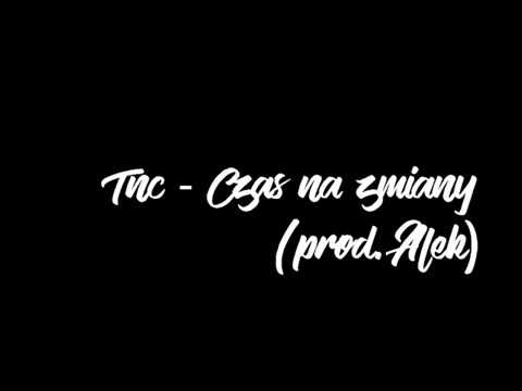 Tnc - Czas na zmiany (prod. Alek)