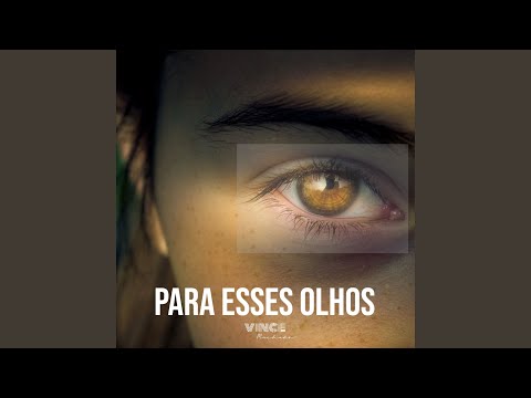 Para Esses Olhos - Vince Machado