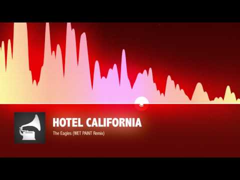The Eagles - Hotel California (WET PAINT Remix)