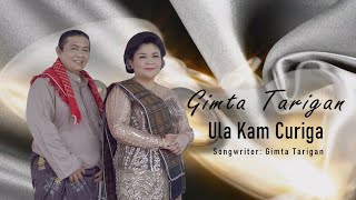 Download lagu #lagukaroterbaru ULA KAM CURIGA || GIMTA TARIGAN (Matigan Sayang) mp3