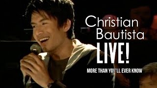 Christian Bautista - More Than You'll Ever Know | Live!