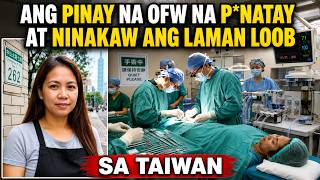 ANG PINAY na OFW sa TAIWAN na P*NATAY at KINUHA ang LAMAN LOOB.