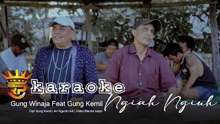 Download lagu KARAOKE NGIAH NGIUH - Gung Kemil ft Gung Winaja. mp3