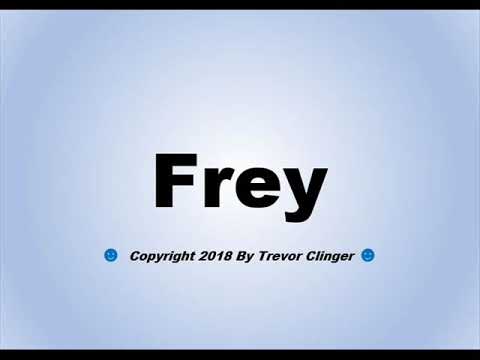 How To Pronounce Frey
