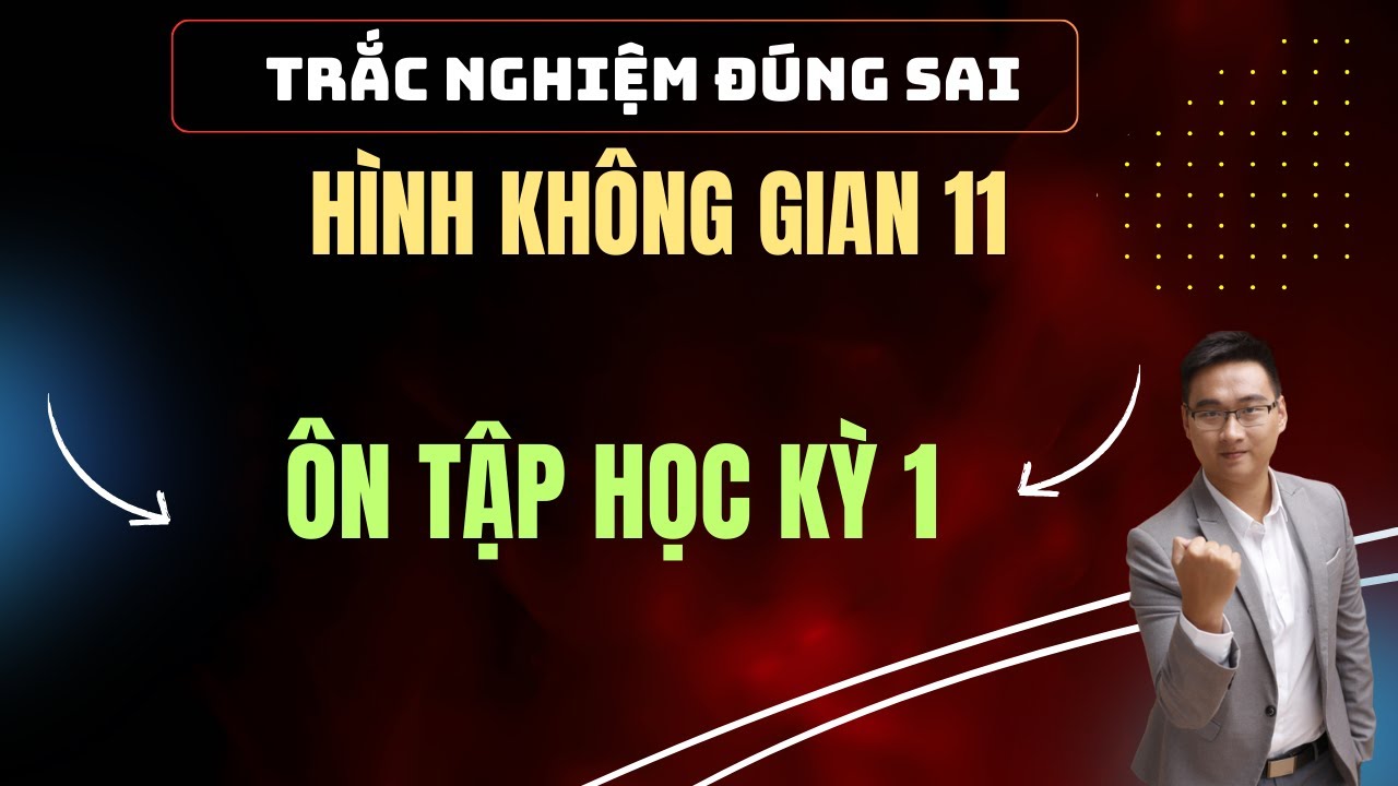ÔN TẬP TRẮC NGHIỆM ĐÚNG SAI HÌNH KHÔNG GIAN HK1