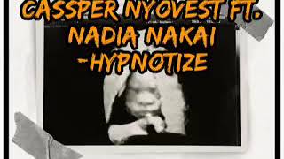 Cassper Nyovest Ft. Nadia Nakai - Hypnotize