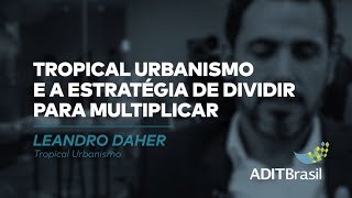 Tropical Urbanismo e a estratégia de dividir para multiplicar