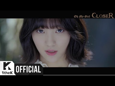 [MV] OH MY GIRL(오마이걸) _ CLOSER Video