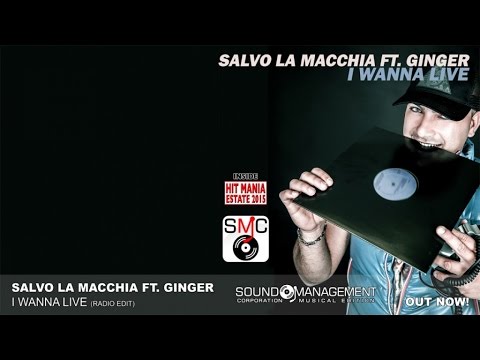 Salvo La Macchia feat Ginger - I Wanna Live (HIT MANIA ESTATE 2015)
