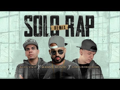 Manny Montes - Solo Rap (Remix) Ft. Eliud L' Voices Y Gabriel Rodriguez EMC
