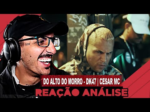 Dk47 e César MC - Do Alto do Morro [Reação/ Análise]
