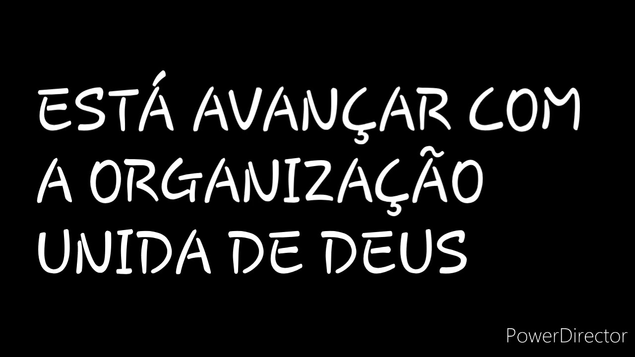 ESTÁ AVANÇAR COM A ORGANIZAÇÃO UNIDA DE DEUS