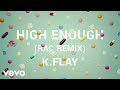 K.Flay - High Enough (RAC Remix/Audio)